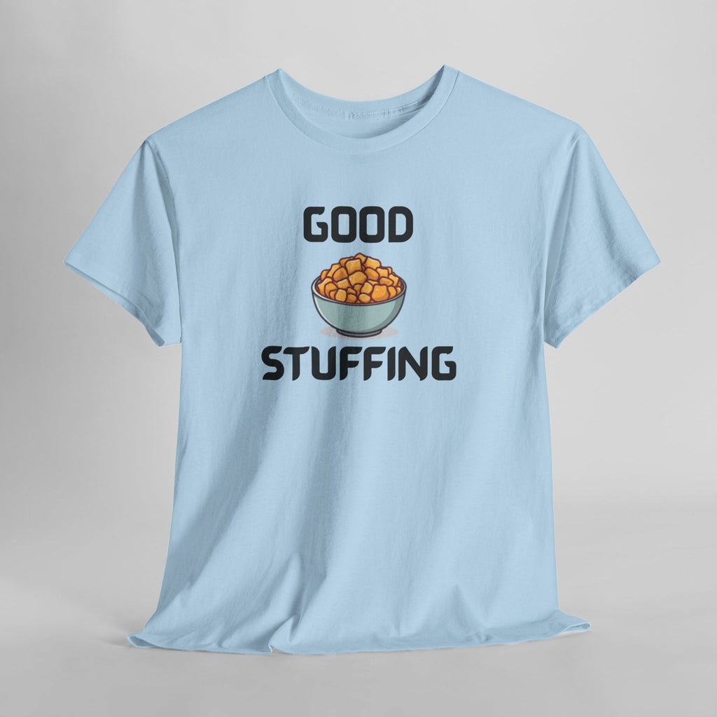 Good Stuffing T-Shirt – Hilarious Novelty Tee with Cheeky Wordplay